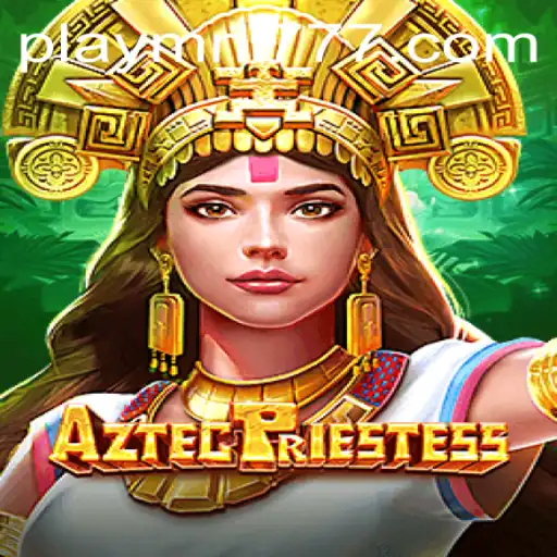 Discover the Mystical World of AztecPriestess: A Journey Through Adventure and Strategy
