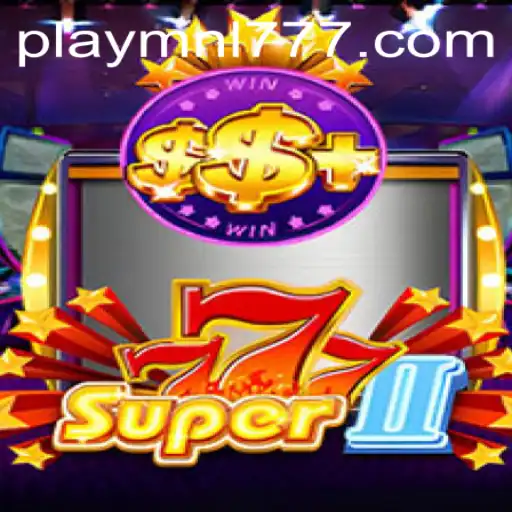 Exploring the Thrills of Super777II: A Comprehensive Guide